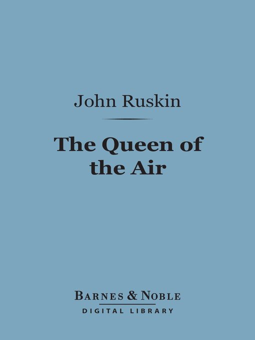 Title details for Queen of the Air (Barnes & Noble Digital Library) by John Ruskin - Available